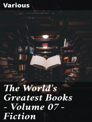 cover image of The World's Greatest Books — Volume 07 — Fiction
